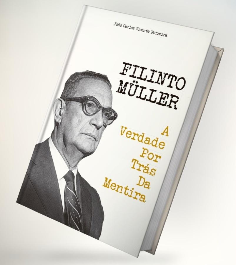 Filinto Müller A Verdade por Trás da Mentira Livro promete desvendar