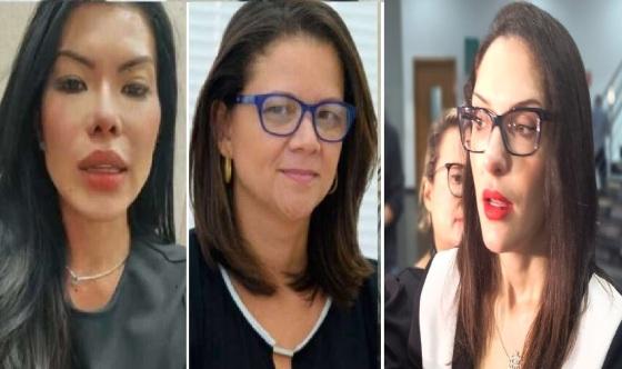 Laice (meio) foi acusada pela ex-esposa do vice-governador de manipulação. Agora é acusada por Janaina Riva