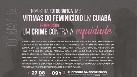 Cuiabá recebe 1ª Mostra Fotográfica das Vítimas do Feminicídio nesta terça (27).